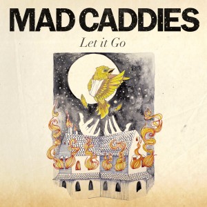 ดาวน์โหลดและฟังเพลง Let It Go พร้อมเนื้อเพลงจาก Mad Caddies