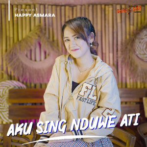 Listen to Aku Seng Nduwe Ati song with lyrics from Happy Asmara