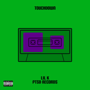 Listen to Touchdown (Explicit) song with lyrics from Lil K