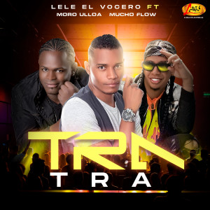 Listen to Tra Tra (Remix) song with lyrics from Lele el Vocero