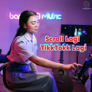 Album Scroll Lagi TikkTokk Lagi from 
