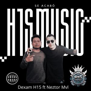 H15 music的專輯Se Acabó (feat. Neztor Mvl & Dexam H15) [Radio Edit]