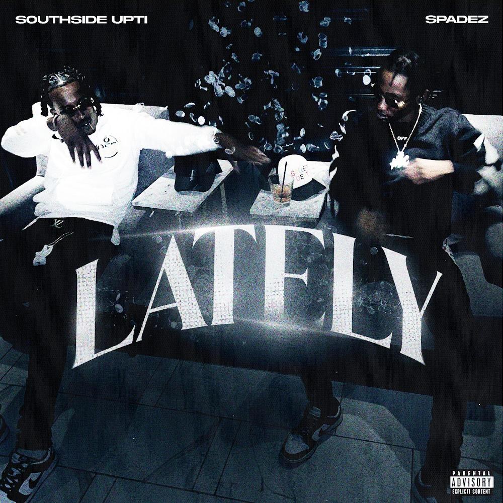 LATELY (feat. SouthSide Upti) (Explicit)