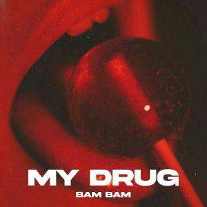 Dengarkan lagu My Drug nyanyian Bam Bam dengan lirik