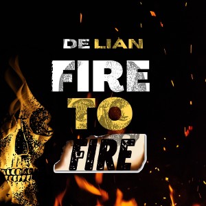 ดาวน์โหลดและฟังเพลง Fire to Fire พร้อมเนื้อเพลงจาก De Lian