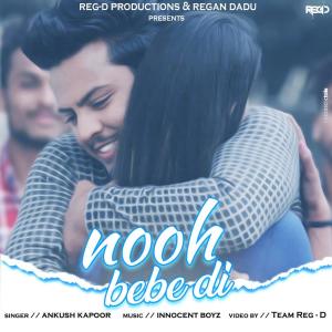 ดาวน์โหลดและฟังเพลง Nooh Bebe Di พร้อมเนื้อเพลงจาก Ankush Kapoor
