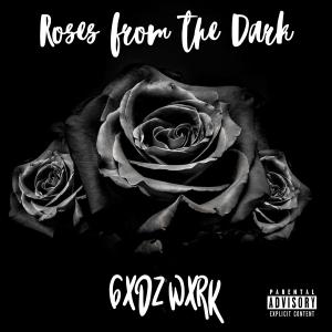 GXDZ WXRK的專輯Roses From The Dark (Explicit)