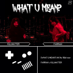 ดาวน์โหลดและฟังเพลง WHAT U MEAN! พร้อมเนื้อเพลงจาก Farrah