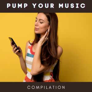 Various Artists的專輯Pump Your Music Compilation (Explicit)