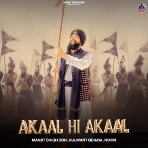 Listen to Akaal Hi Akaal song with lyrics from Manjit Singh Sohi