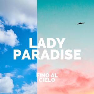 Lady Paradise的专辑Fino al cielo