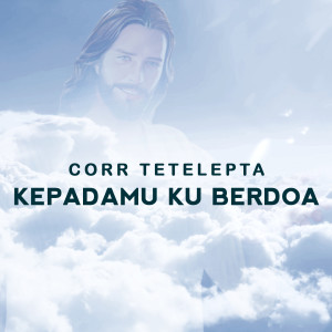 Corr Tetelepta的專輯Kepada Mu Ku Berdoa