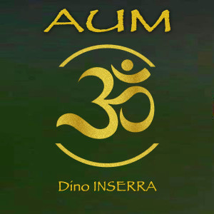 Listen to Aum song with lyrics from DINO INSERRA