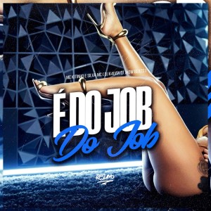 É DO JOB É DO JOB (Explicit) dari DJ Jhow Beats
