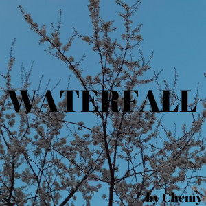 收听Chemy的Waterfall歌词歌曲