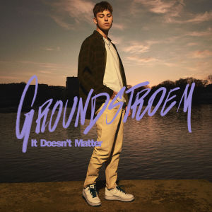 ดาวน์โหลดและฟังเพลง It Doesn´t Matter พร้อมเนื้อเพลงจาก GROUNDSTROEM