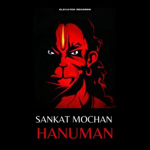 Listen to Sankat Mochan Hanuman song with lyrics from Elevated Records