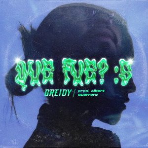 ดาวน์โหลดและฟังเพลง Qué fue? (Explicit) พร้อมเนื้อเพลงจาก Greidy