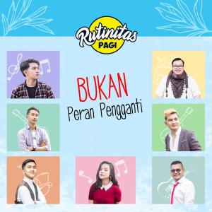 Dengarkan Bukan Peran Pengganti lagu dari Rutinitas Pagi dengan lirik