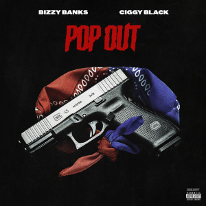 ดาวน์โหลดและฟังเพลง Pop Out (Explicit) พร้อมเนื้อเพลงจาก Bizzy Banks