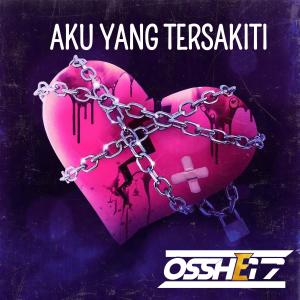 Album AKU YANG TERSAKITI , Breakbeat oleh OSSHE 17