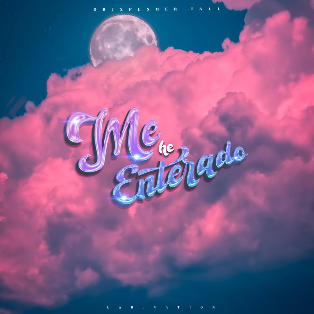 ME HE ENTERADO (feat. Pesmer tall)