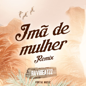 ravibeatzz的專輯Imã de Mulher (Remix)