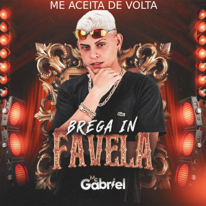 อัลบัม Me Aceita de Volta - Brega in Favela ศิลปิน MC Gabriel
