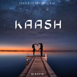 ดาวน์โหลดและฟังเพลง Kaash พร้อมเนื้อเพลงจาก BLAZE 16
