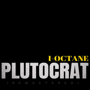 Plutocrat (2023 Remaster) (Explicit) dari I-Octane