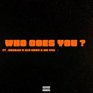 收聽1414的Who Goes You ? (feat. Deeman, Alhaji DDDD & Mr442)歌詞歌曲