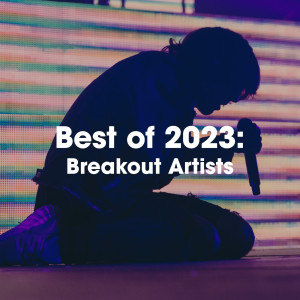 Various的專輯Best Of 2023: Breakout Artists (Explicit)