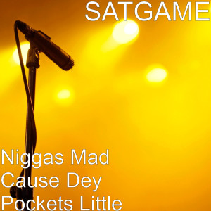 Niggas Mad Cause Dey Pockets Little (Explicit)