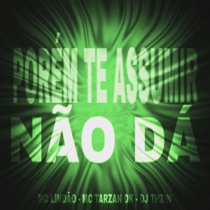 PORÉM TE ASSUMIR NÃO DÁ (Explicit) dari DJ THZIN