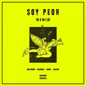 收聽Bad Bunny的Soy Peor (Remix) (Explicit) (Remix|Explicit)歌詞歌曲