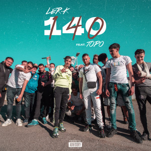 Listen to 140 (Explicit) song with lyrics from Ler-K