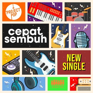 Dengarkan lagu Cepat Sembuh nyanyian Project Pop dengan lirik