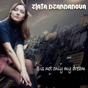 Zlata Dzardanova的專輯It Is not Only My Dream