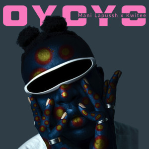 Listen to Oyoyo song with lyrics from Mani Lapussh