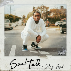 Jay Loud的專輯Soul Talk (Explicit)