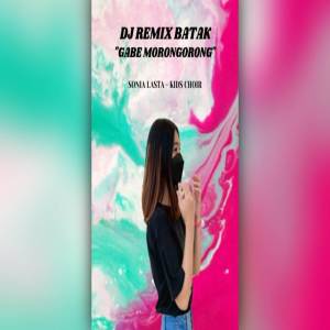 Album DJ REMIX BATAK - ＂GABE MORONGORONG＂ oleh Sonia