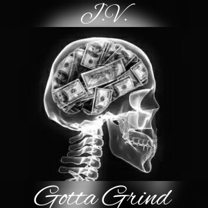Listen to Gotta Grind (Explicit) song with lyrics from J.V.