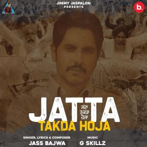 收听Jass Bajwa的Jatta Takda Hoja歌词歌曲