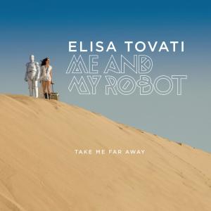 收聽Elisa Tovati的Take Me Far Away (Me and My Robot)歌詞歌曲