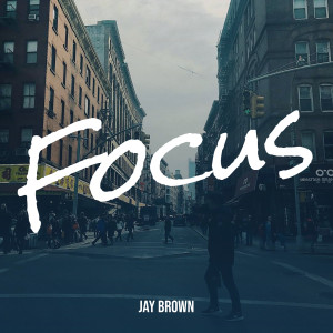 Listen to Focus (Explicit) song with lyrics from Jay Brown