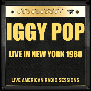 อัลบัม Live in New York 1980 ศิลปิน Iggy Pop