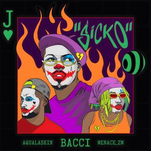 收聽Bacci的SICKO (feat. Aqualaskin & Menace ZM) (Explicit)歌詞歌曲