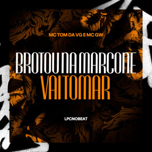 ดาวน์โหลดและฟังเพลง Brotou na Marcone x Vai Tomar (Explicit) พร้อมเนื้อเพลงจาก mc tom da VG