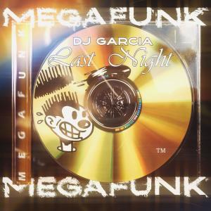 收聽Dj Garcia的Mega Funk Last Night (Explicit)歌詞歌曲