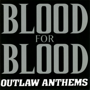 Blood For Blood的專輯Outlaw Anthems (Explicit)